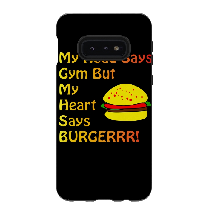 Galaxy S10e StrongFit my head says gym but heart says burgerrr by MALLIKA