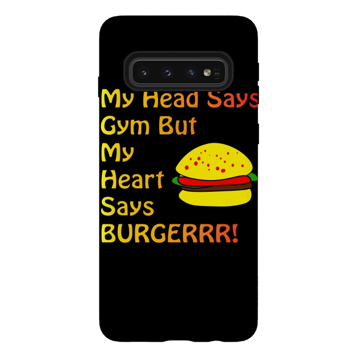 Galaxy S10 StrongFit my head says gym but heart says burgerrr by MALLIKA