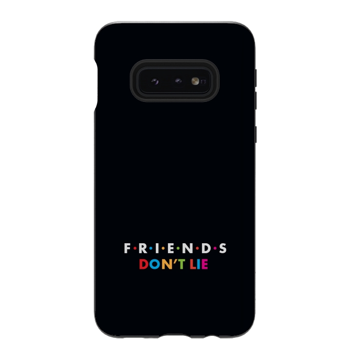 Galaxy S10e StrongFit friends dont lie by TMSarts