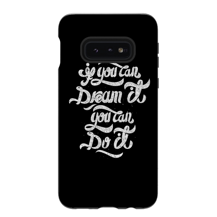 Galaxy S10e StrongFit If you can dream it, You can do it by Afif Quilimo