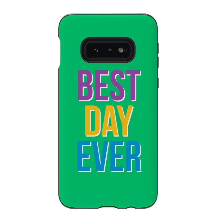 Galaxy S10e StrongFit Best Day Ever by Dhruv Narelia