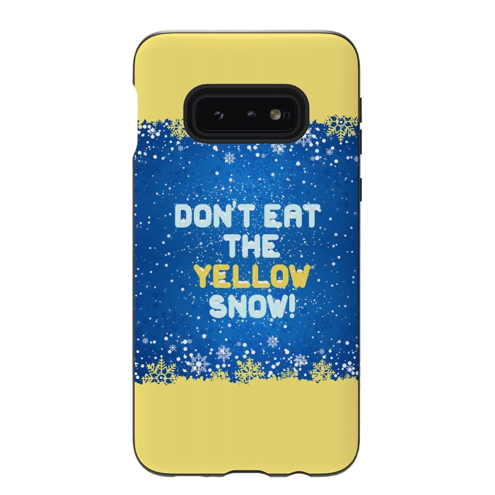 Galaxy S10e StrongFit Don't eat the yellow snow! by Art Design Works