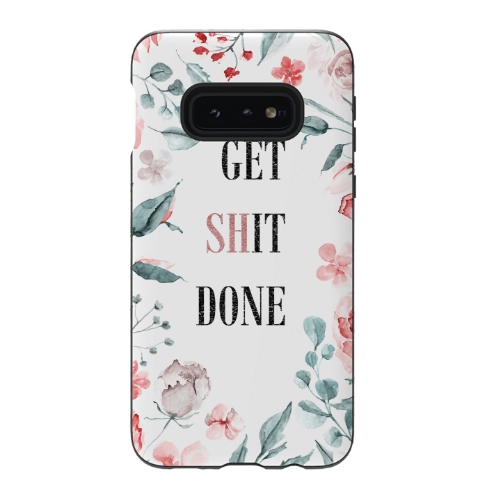 Galaxy S10e StrongFit Get shit done - floral  by  Utart