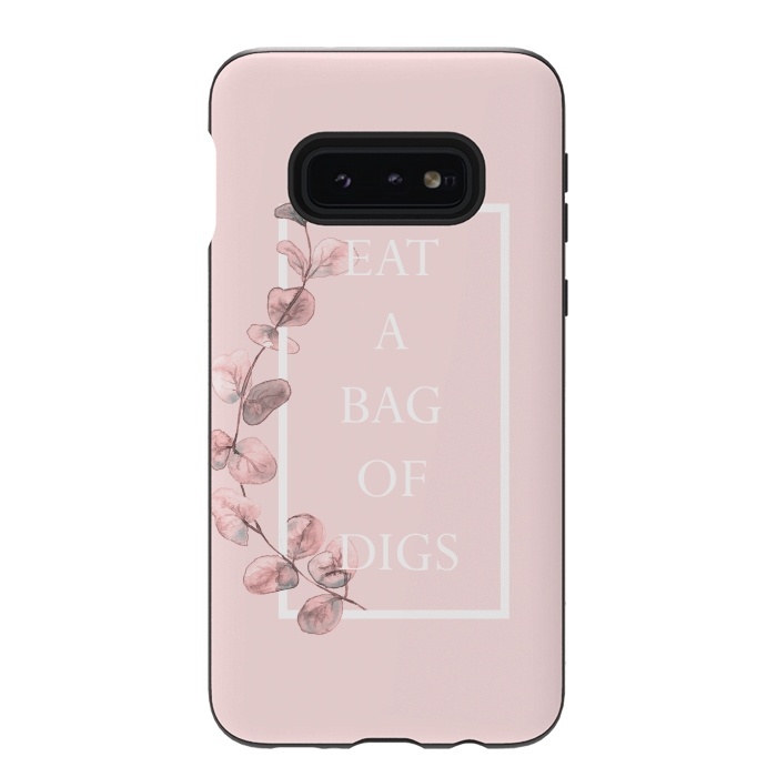 Galaxy S10e StrongFit eat a bag of digs - with pink blush eucalyptus branch by  Utart