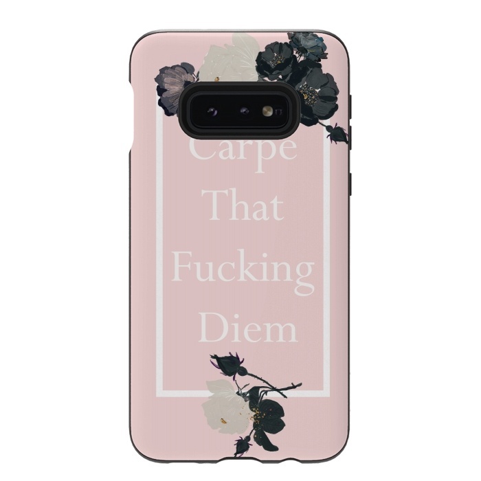 Galaxy S10e StrongFit Carpe that fucking diem  - pink floral by  Utart