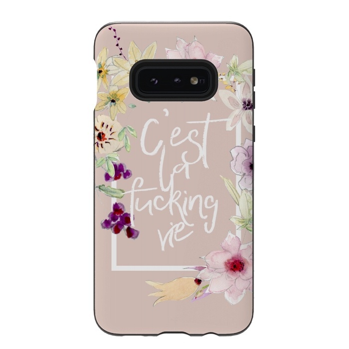 Galaxy S10e StrongFit C'est la fucking vie - floral blush by  Utart