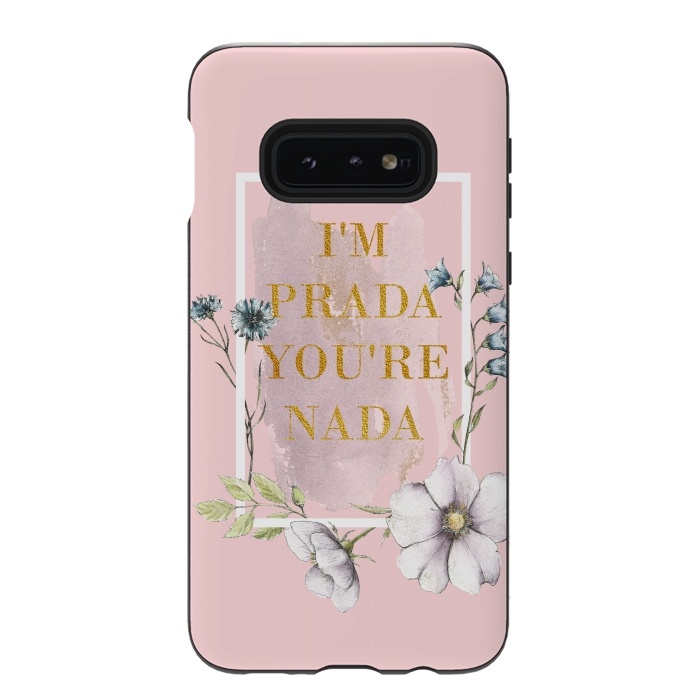 Galaxy S10e StrongFit I'm PRADA you're nada - blush floral by  Utart