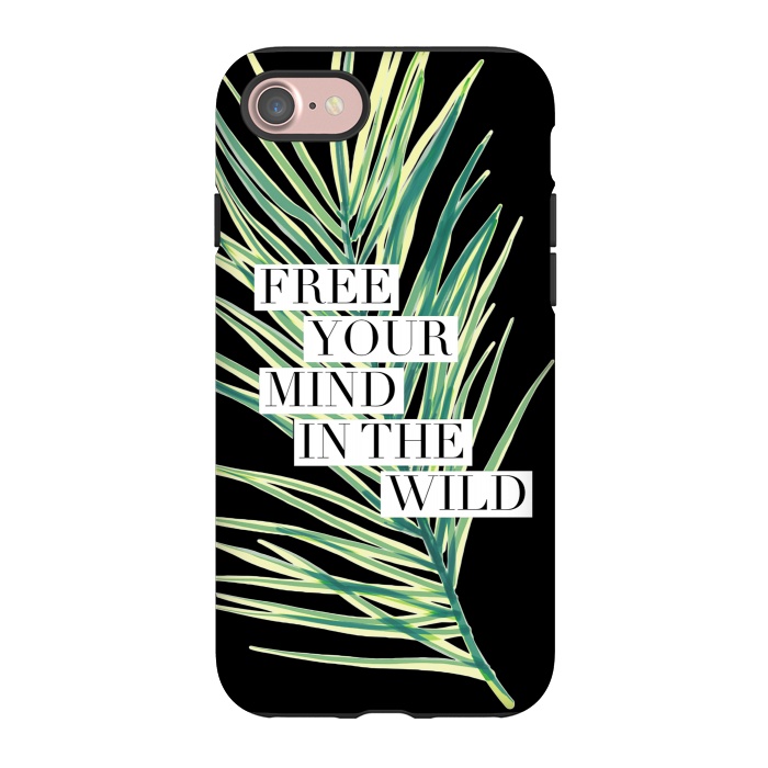 iPhone 7 StrongFit Free your mind in the wild typography tropical leaf by Oana 