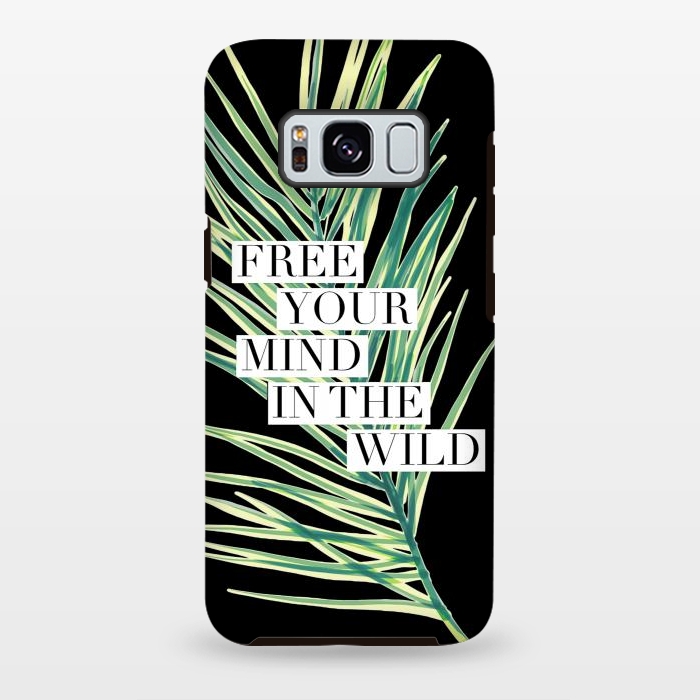 Galaxy S8 plus StrongFit Free your mind in the wild typography tropical leaf by Oana 
