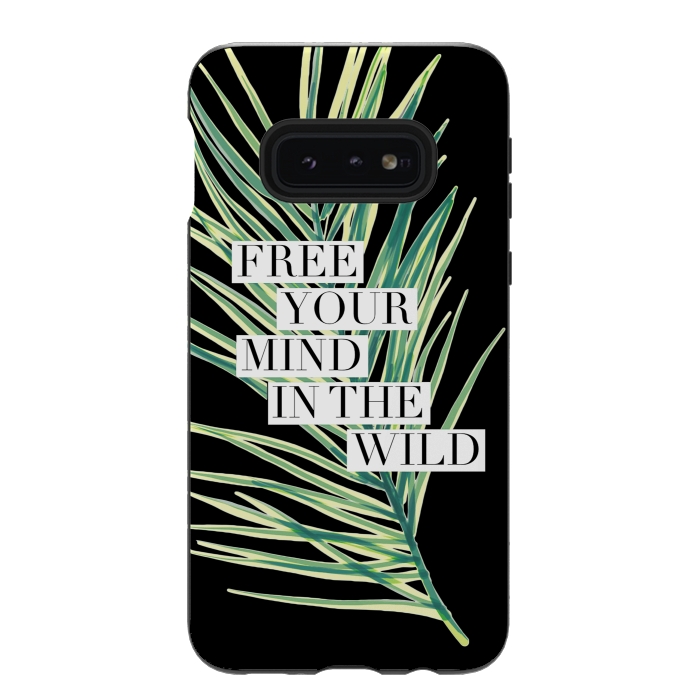 Galaxy S10e StrongFit Free your mind in the wild typography tropical leaf by Oana 