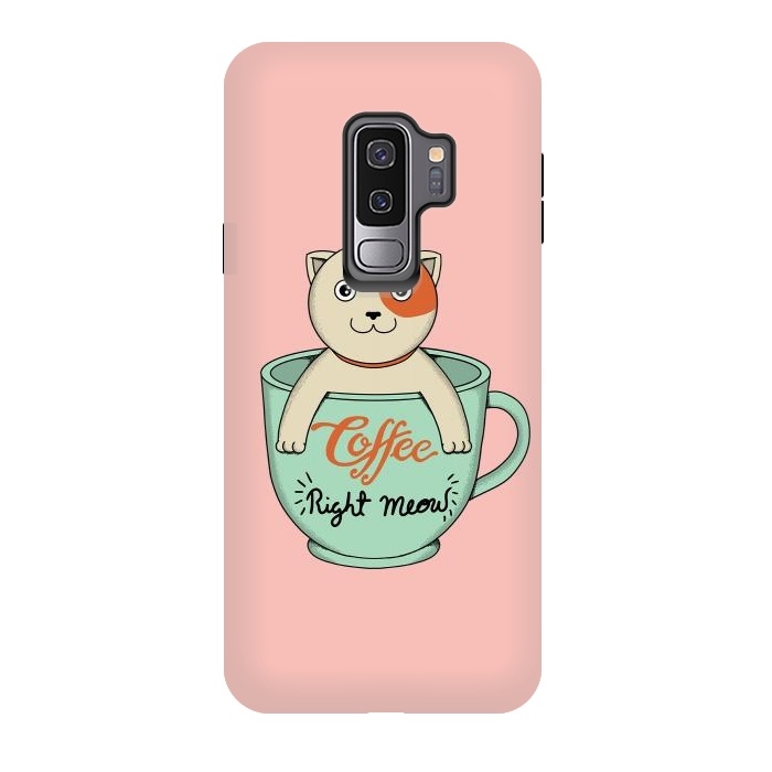 Galaxy S9 plus StrongFit Coffee right meow pink by Coffee Man