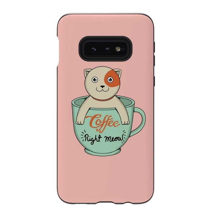 Galaxy S10e StrongFit Coffee right meow pink by Coffee Man