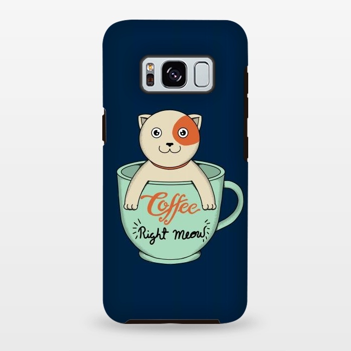 Galaxy S8 plus StrongFit Coffee Right Meow by Coffee Man