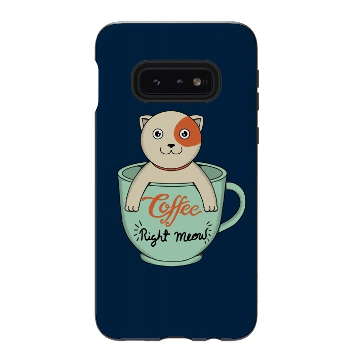 Galaxy S10e StrongFit Coffee Right Meow by Coffee Man