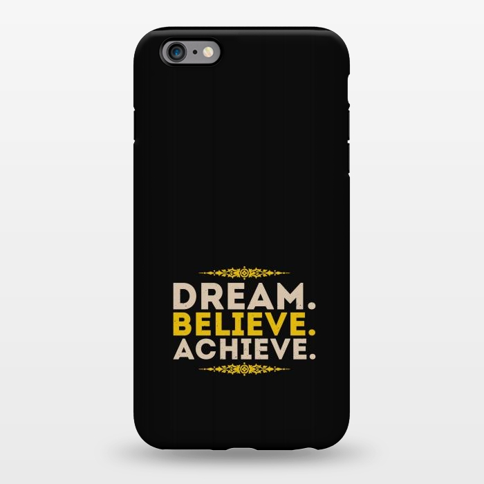 iPhone 6/6s plus StrongFit dream believe achieve by TMSarts