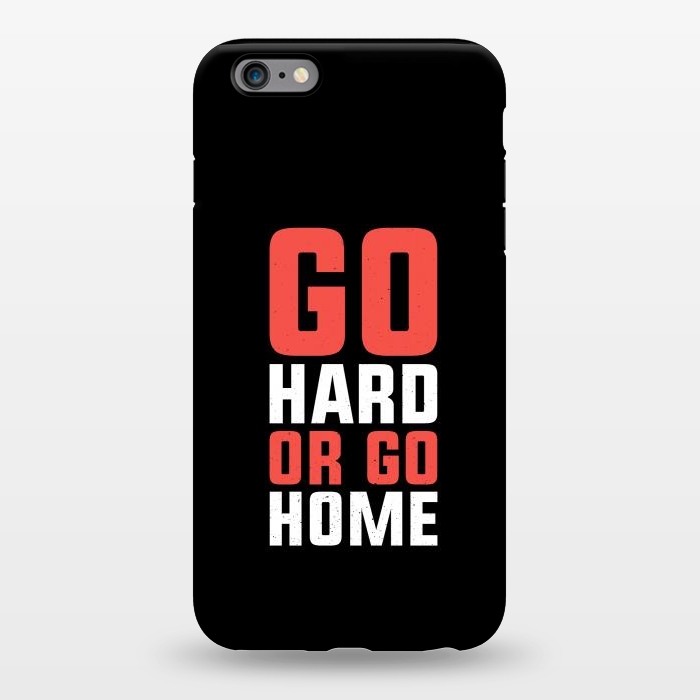 iPhone 6/6s plus StrongFit go hard go home by TMSarts