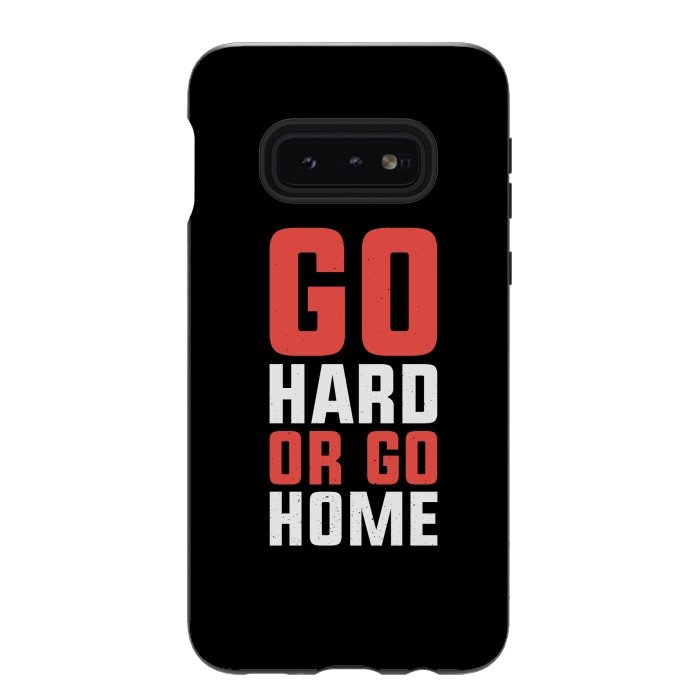 Galaxy S10e StrongFit go hard go home by TMSarts