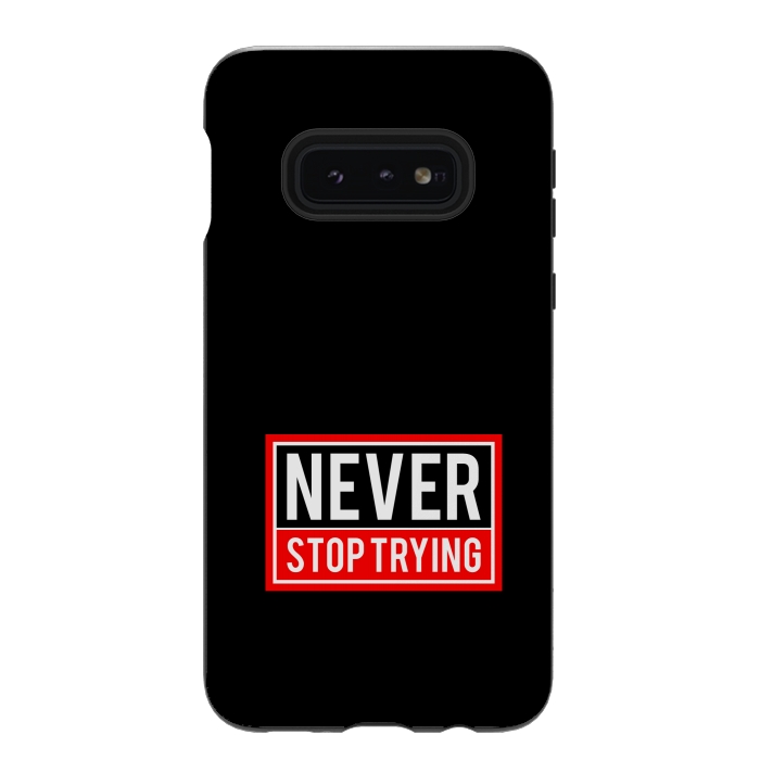 Galaxy S10e StrongFit never stop trying by TMSarts