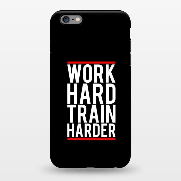 iPhone 6/6s plus StrongFit work hard train harder by TMSarts