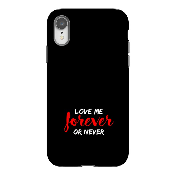 iPhone Xr StrongFit love me forever or never by TMSarts