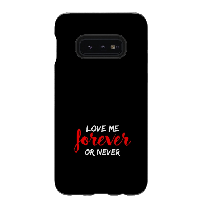 Galaxy S10e StrongFit love me forever or never by TMSarts