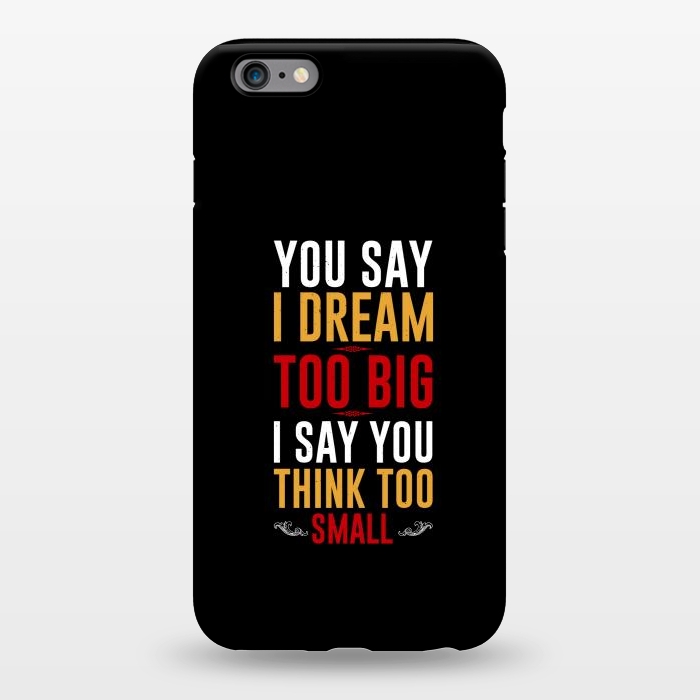 iPhone 6/6s plus StrongFit you say i dream by TMSarts