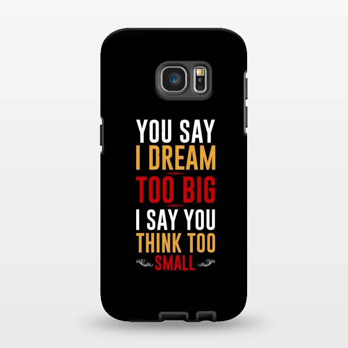 Galaxy S7 EDGE StrongFit you say i dream by TMSarts