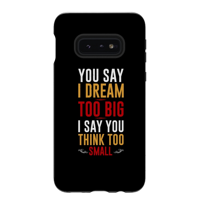 Galaxy S10e StrongFit you say i dream by TMSarts