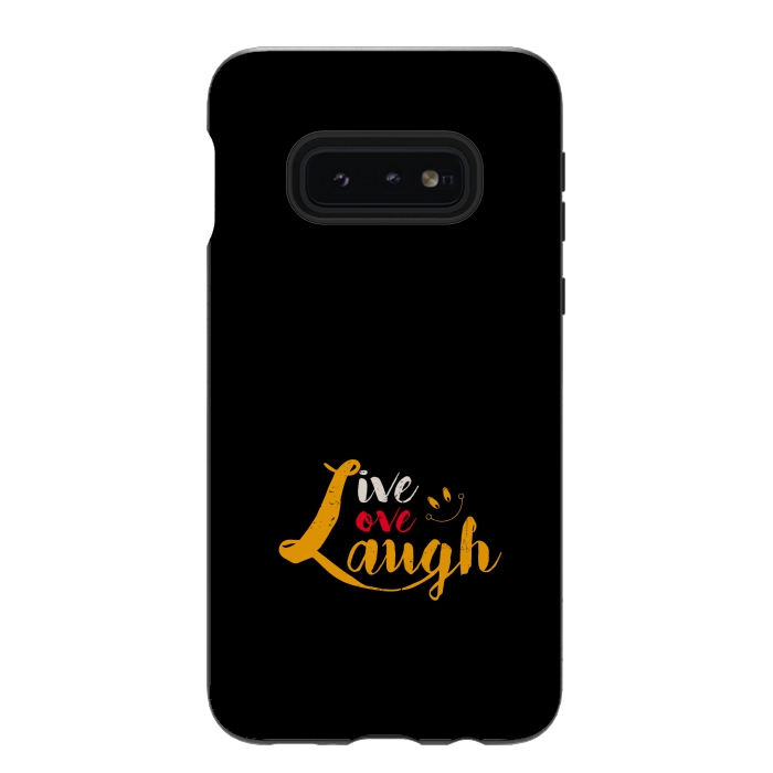 Galaxy S10e StrongFit live love laugh by TMSarts