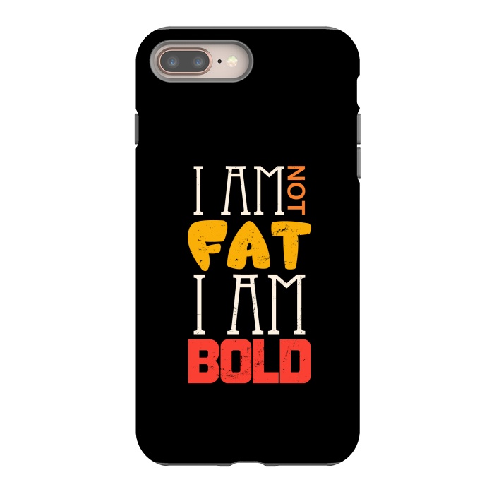 iPhone 7 plus StrongFit i am not fat i am bold by TMSarts