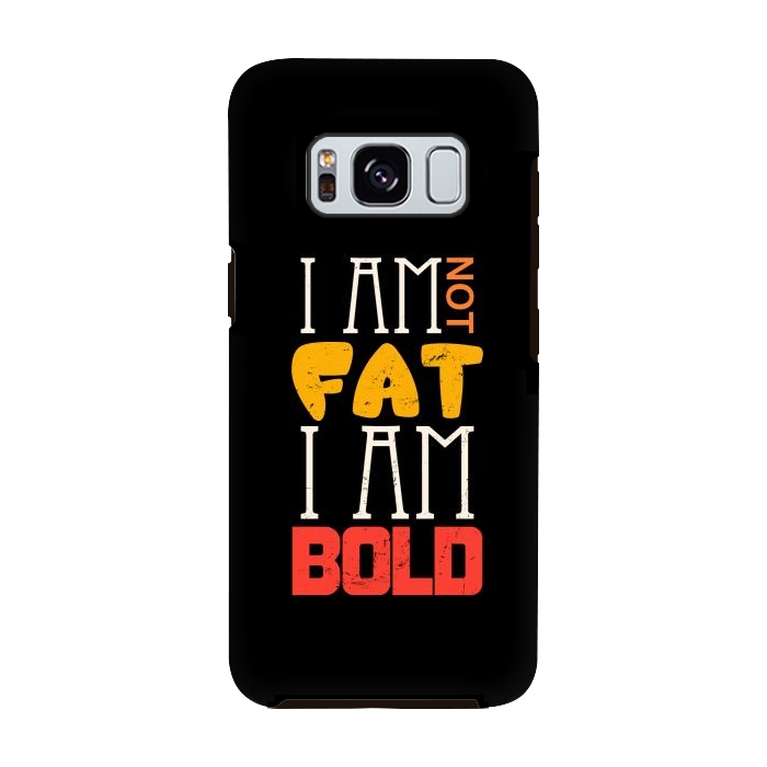 Galaxy S8 StrongFit i am not fat i am bold by TMSarts
