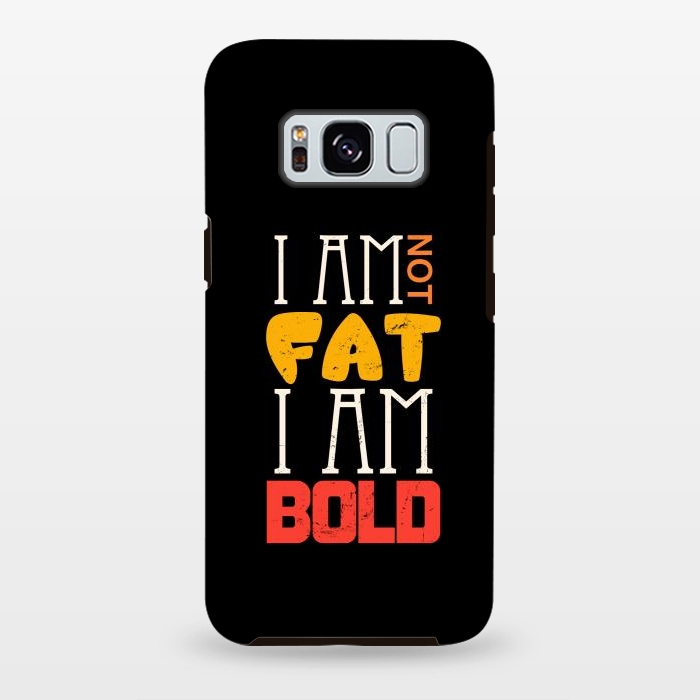 Galaxy S8 plus StrongFit i am not fat i am bold by TMSarts