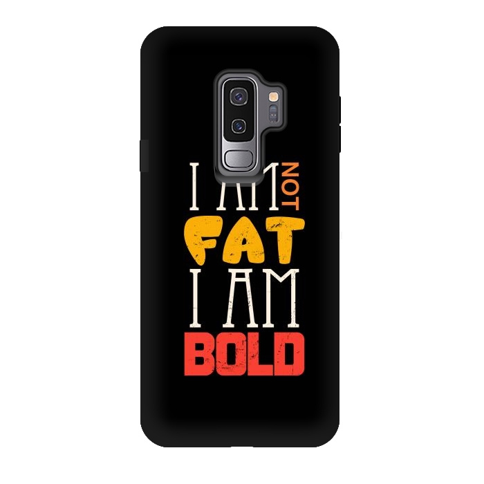 Galaxy S9 plus StrongFit i am not fat i am bold by TMSarts