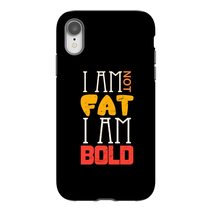iPhone Xr StrongFit i am not fat i am bold by TMSarts