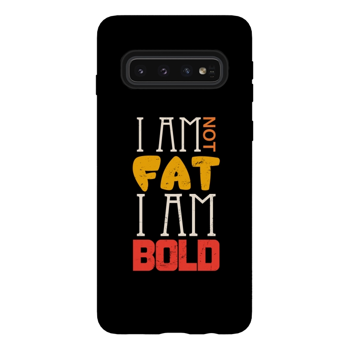 Galaxy S10 StrongFit i am not fat i am bold by TMSarts
