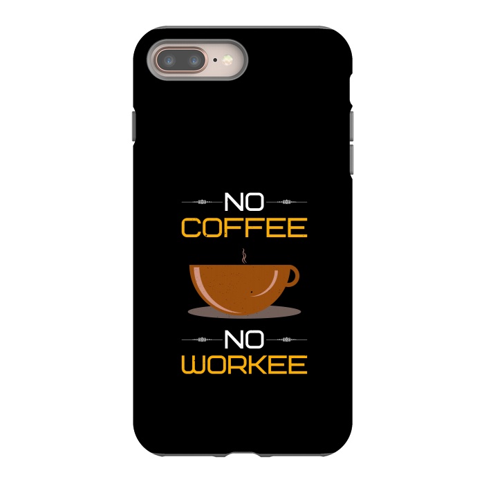 iPhone 7 plus StrongFit no coffee no workee  by TMSarts
