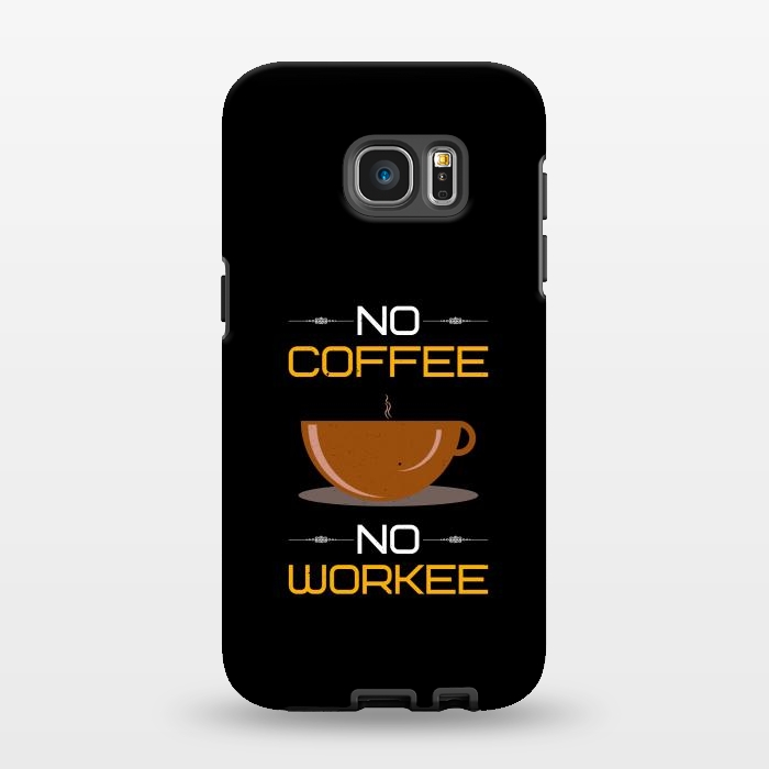 Galaxy S7 EDGE StrongFit no coffee no workee  by TMSarts