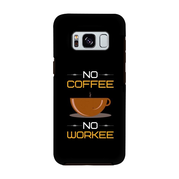 Galaxy S8 StrongFit no coffee no workee  by TMSarts