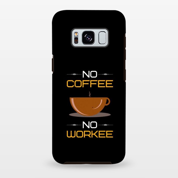 Galaxy S8 plus StrongFit no coffee no workee  by TMSarts