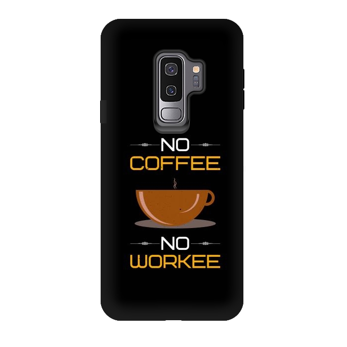 Galaxy S9 plus StrongFit no coffee no workee  by TMSarts