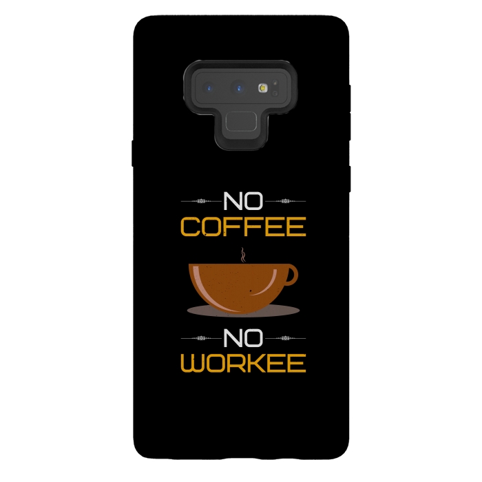 Galaxy Note 9 StrongFit no coffee no workee  by TMSarts