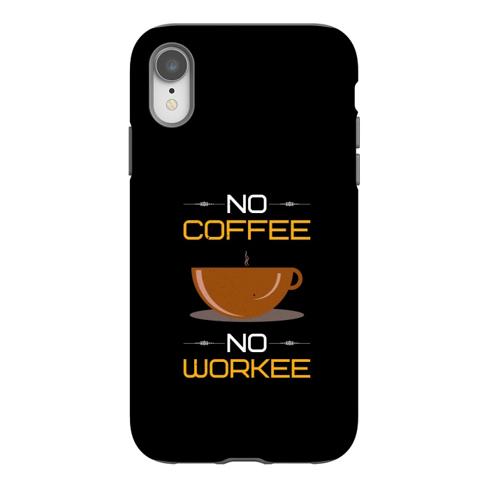 iPhone Xr StrongFit no coffee no workee  by TMSarts