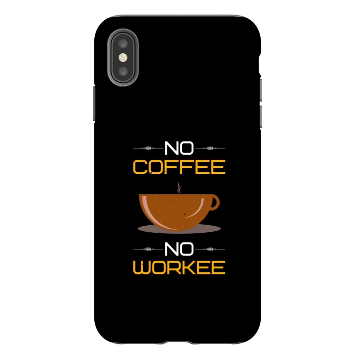 iPhone Xs Max StrongFit no coffee no workee  by TMSarts