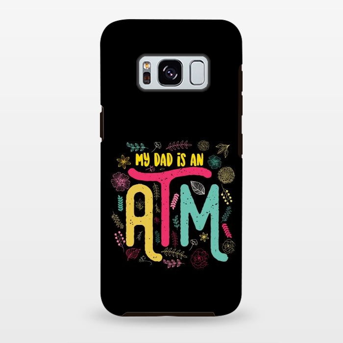 Galaxy S8 plus StrongFit my dad is an atm by TMSarts