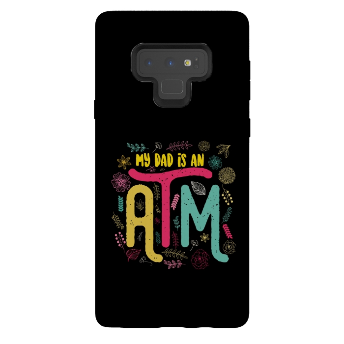 Galaxy Note 9 StrongFit my dad is an atm by TMSarts