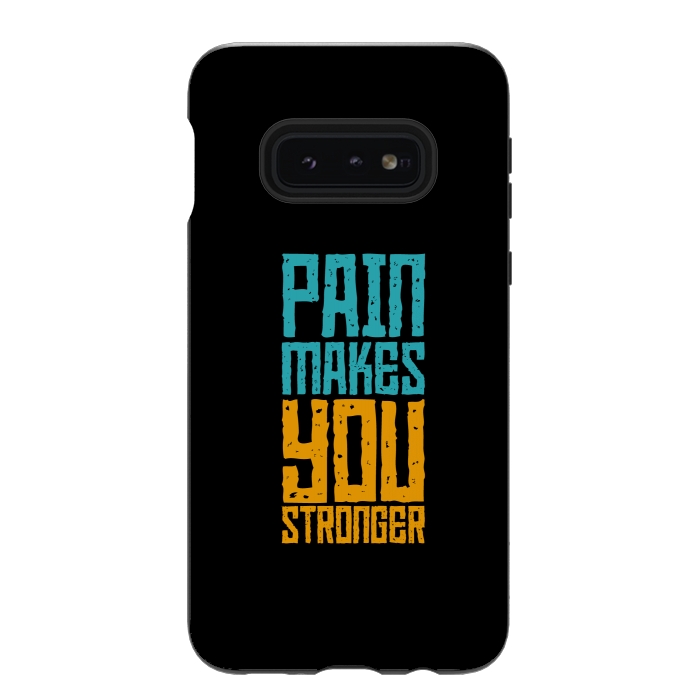 Galaxy S10e StrongFit pain makes you stronger by TMSarts