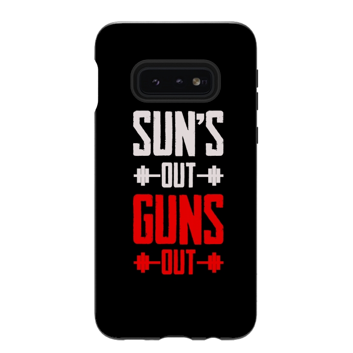 Galaxy S10e StrongFit suns out guns out by TMSarts