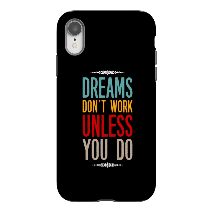 iPhone Xr StrongFit dream dont work unless you do by TMSarts