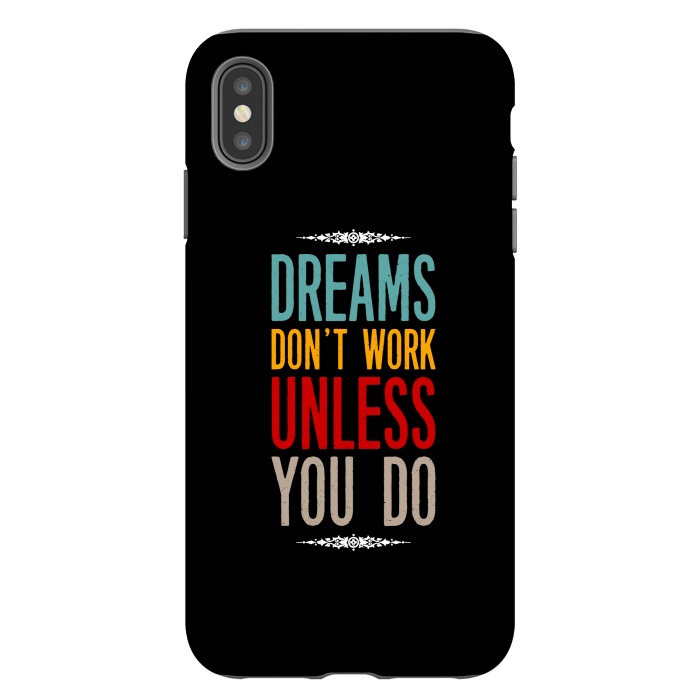 iPhone Xs Max StrongFit dream dont work unless you do by TMSarts