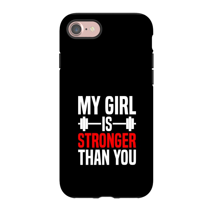 iPhone 7 StrongFit my girl is stronger than you by TMSarts